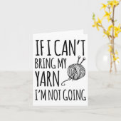 If I Can't Bring My Yarn I'm Not Going Funny Knitt Kaart (Gele Bloem)