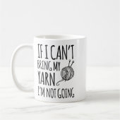 If I Can't Bring My Yarn I'm Not Going Funny Knitt Koffiemok (Links)