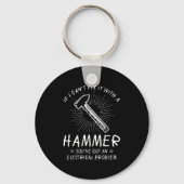 If I Can't Fix With Hammer Got Electrical Problem Sleutelhanger (Voorkant)