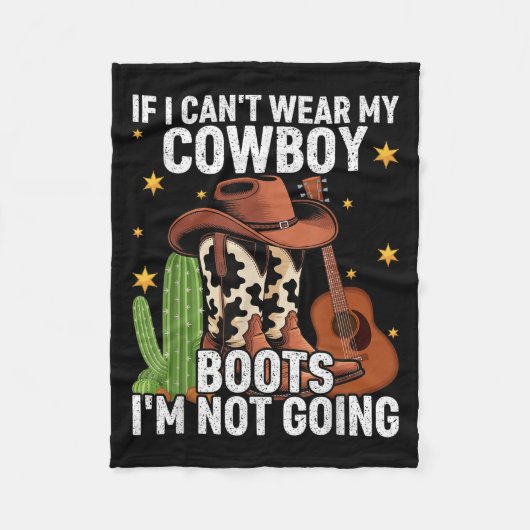 If I Can't Wear My Cowboy Boots I'm Not Going - Fu Fleece Deken (Voorkant)