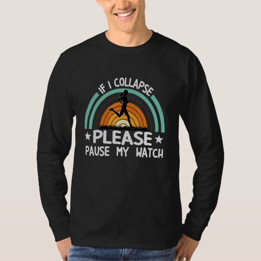If I Collapse Pause Watch Marathoner Marathon Runn T-shirt (Voorkant)