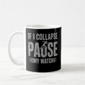 If I Collapse Please Pause My Watch Cool Runner Koffiemok (Links)