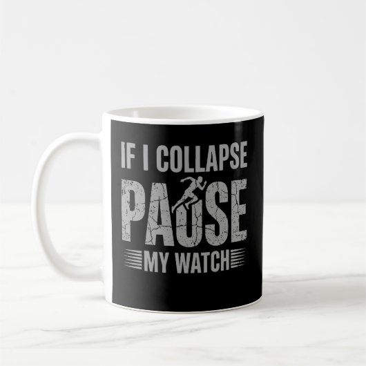 If I Collapse Please Pause My Watch Cool Runner Koffiemok (Links)