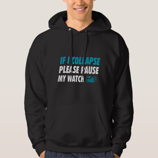 If I Collapse Please Pause My Watch Running Marath Hoodie (Voorkant)
