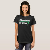 If I Collapse Please Pause My Watch Triathlon Mara T-shirt (Voorkant volledig)