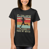 If I Collapse Plese Pause My Watch Funny Runner T-shirt (Voorkant)