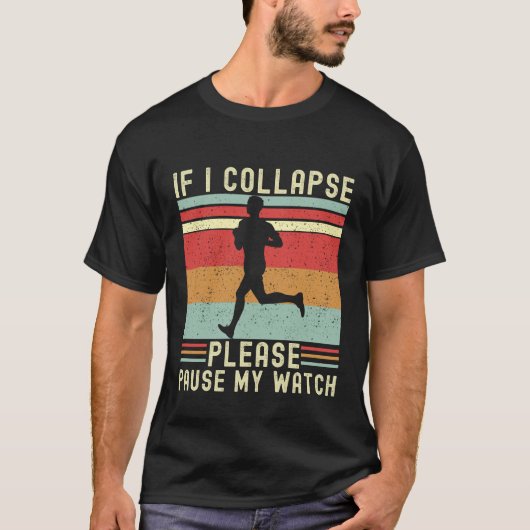 If I Collapse Plese Pause My Watch Funny Runner T-shirt (Voorkant)