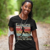 If I Collapse Plese Pause My Watch Funny Runner T-shirt