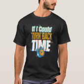 If I Could Turn Back Time Glitch Time Travel T-shirt (Voorkant)