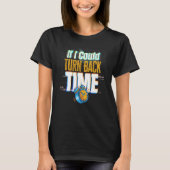 If I Could Turn Back Time Glitch Time Travel T-shirt (Voorkant)