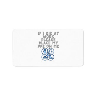 If I Die at Work Please Place My PPE On Me Etiket