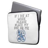 If I Die at Work Please Place My PPE On Me Laptop Sleeve (Voorkant Links)