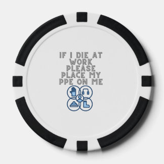 If I Die at Work Please Place My PPE On Me Poker Chips