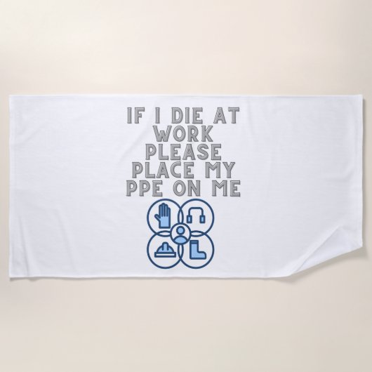 If I Die at Work Please Place My PPE On Me Strandlaken (Voorkant)