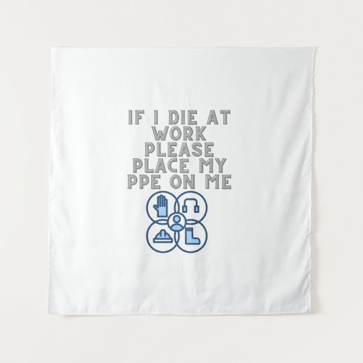 If I Die at Work Please Place My PPE On Me Wandkleed (Voorkant)