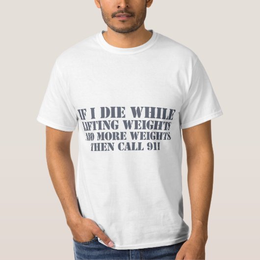 If I Die While Lifting Weights Funny Workout Gym T-shirt (Voorkant)