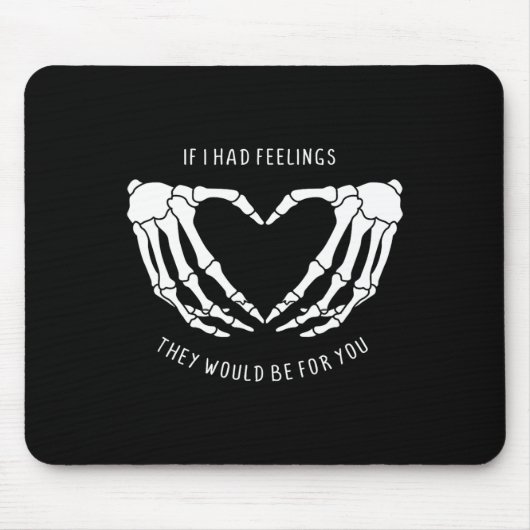 If I Had Feelings They Would Be For You Skeleton H Muismat (Voorkant)