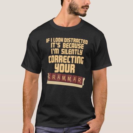If I Look Distracted I'm Silently Correcting Your T-shirt (Voorkant)