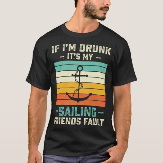 If I m Drunk its My Sailing Friends Fault Sunset T-shirt (Voorkant)