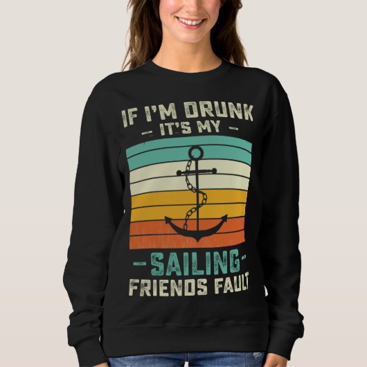 If I m Drunk its My Sailing Friends Fault  Sunset Trui (Voorkant)