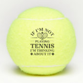 If I’m Not Paying Tennis I’m Thinking About It Tennisballen (Voorkant)