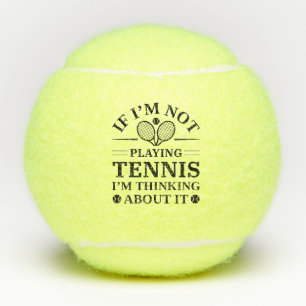 If I’m Not Paying Tennis I’m Thinking About It Tennisballen