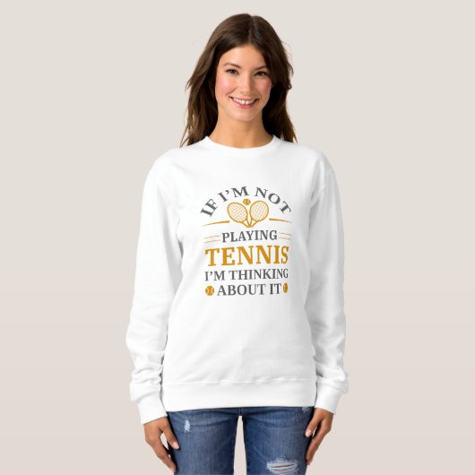 If I’m Not Paying Tennis I’m Thinking About It Trui (Voorkant volledig)