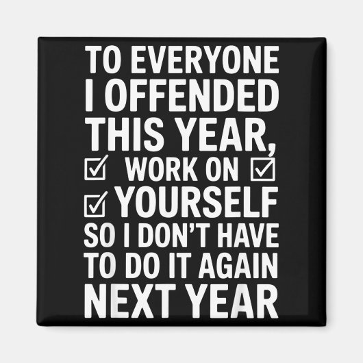 If I Offended You Work On Yourself Funny New Year  Magneet (Voorkant)