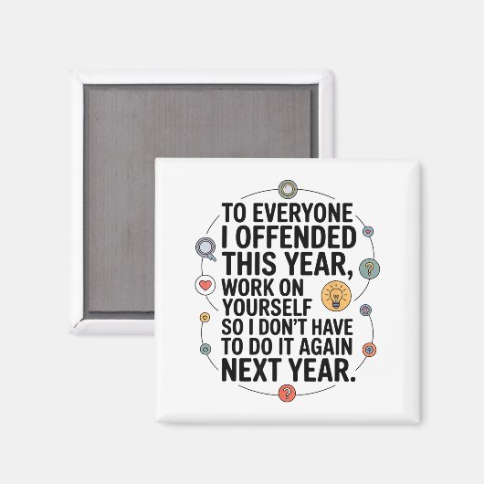If I Offended You Work On Yourself Funny New Year  Magneet (Voorkant / Achterkant)