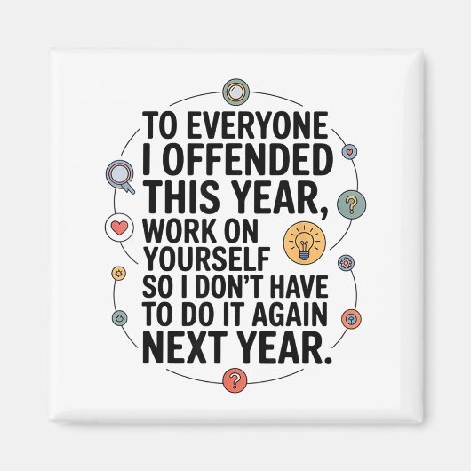 If I Offended You Work On Yourself Funny New Year  Magneet (Voorkant)