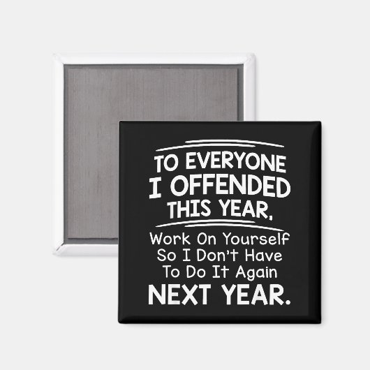 If I Offended You Work On Yourself Funny New Year  Magneet (Voorkant / Achterkant)