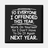If I Offended You Work On Yourself Funny New Year  Magneet (Voorkant)