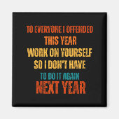 If I Offended You Work On Yourself Funny New Year  Magneet (Voorkant)