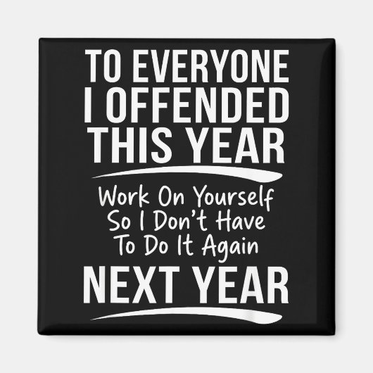 If I Offended You Work On Yourself Funny New Year  Magneet (Voorkant)