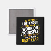 If I Offended You Work On Yourself Funny New Year  Magneet (Voorkant / Achterkant)