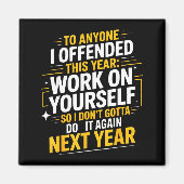 If I Offended You Work On Yourself Funny New Year  Magneet (Voorkant)