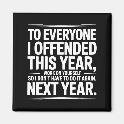 If I Offended You Work On Yourself Funny New Year  Magneet (Voorkant)