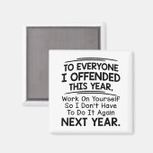 If I Offended You Work On Yourself Funny New Year Magneet (Voorkant / Achterkant)