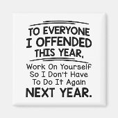 If I Offended You Work On Yourself Funny New Year Magneet (Voorkant)