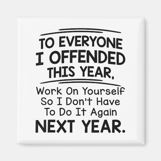 If I Offended You Work On Yourself Funny New Year Magneet (Voorkant)