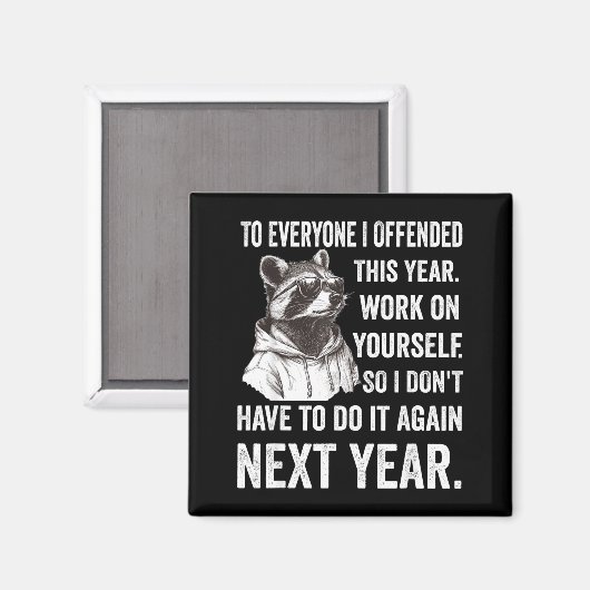 If I Offended You Work On Yourself Funny New Year  Magneet (Voorkant / Achterkant)