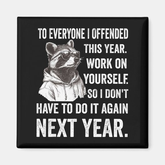 If I Offended You Work On Yourself Funny New Year  Magneet (Voorkant)