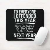 If I Offended You Work On Yourself Funny New Year  Muismat (Met muis)