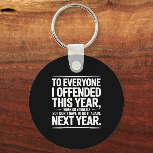 If I Offended You Work On Yourself Funny New Year Sleutelhanger (Voorkant)