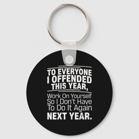 If I Offended You Work On Yourself Funny New Year Sleutelhanger (Voorkant)