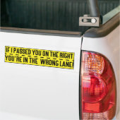 If I Passed You on The Right you're in the Wrong.. Bumpersticker (Op Truck)