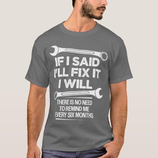 If I Said Ill Fi it I Will Funny Handyman Mechanic T-shirt (Voorkant)