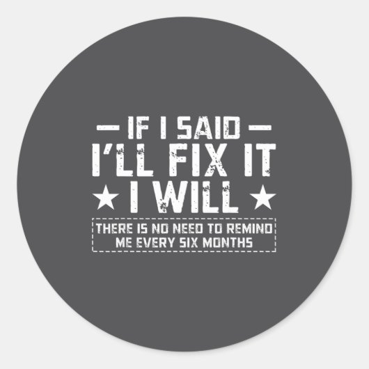 If I Said I'll Fix It I Will Funny Handyman Mechan Ronde Sticker (Voorkant)