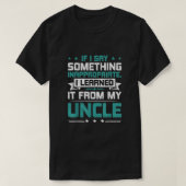 If I Say Something Inappropriate I Learned It From T-shirt (Design voorkant)