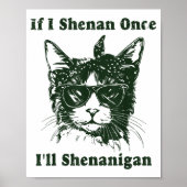 If I Shenan Once I’ll Shenanigan Funny Cool Cat Qu Poster (Voorkant)
